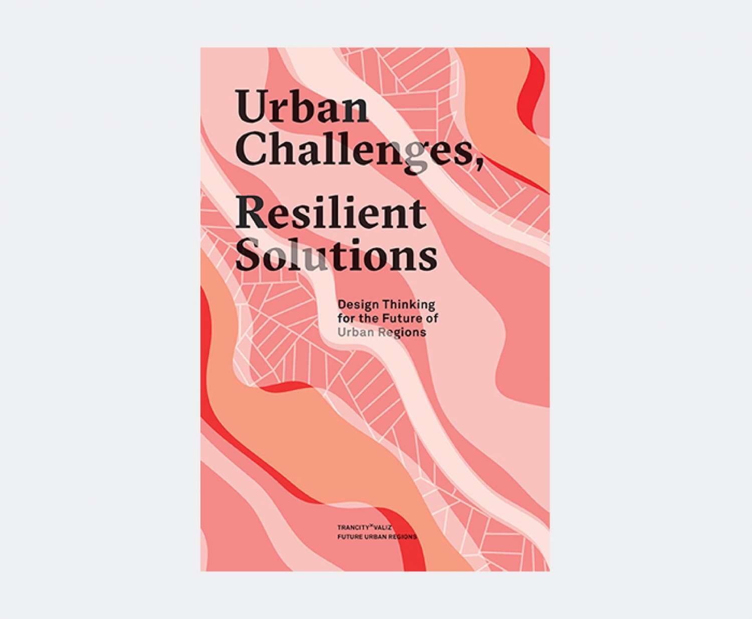Urban Challenges. Design Thinking for the Future of Urban Regions. Image 1